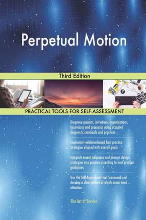 Perpetual Motion Third Edition de Gerardus Blokdyk