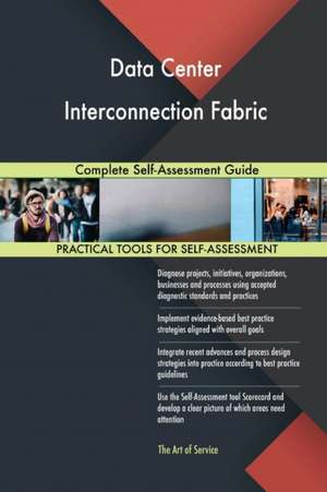 Data Center Interconnection Fabric Complete Self-Assessment Guide de Gerardus Blokdyk