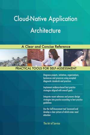 Cloud-Native Application Architecture A Clear and Concise Reference de Gerardus Blokdyk