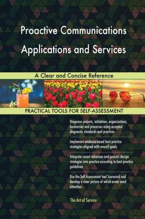 Proactive Communications Applications and Services A Clear and Concise Reference de Gerardus Blokdyk