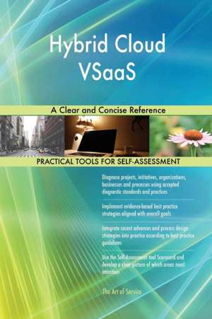 Hybrid Cloud VSaaS A Clear and Concise Reference de Gerardus Blokdyk