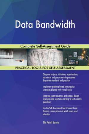 Data Bandwidth Complete Self-Assessment Guide de Gerardus Blokdyk