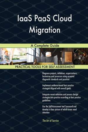 IaaS PaaS Cloud Migration A Complete Guide de Gerardus Blokdyk