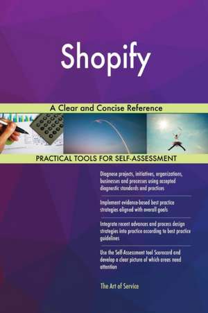 Shopify A Clear and Concise Reference de Gerardus Blokdyk