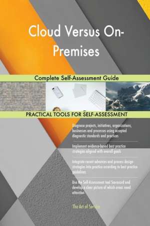 Cloud Versus On-Premises Complete Self-Assessment Guide de Gerardus Blokdyk