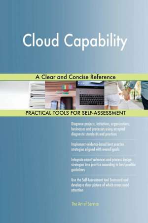 Cloud Capability A Clear and Concise Reference de Gerardus Blokdyk