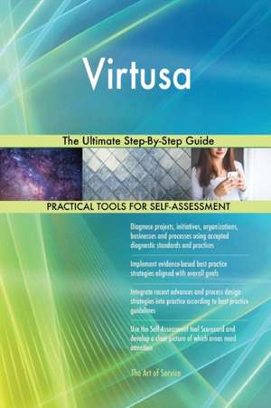 Virtusa The Ultimate Step-By-Step Guide de Gerardus Blokdyk