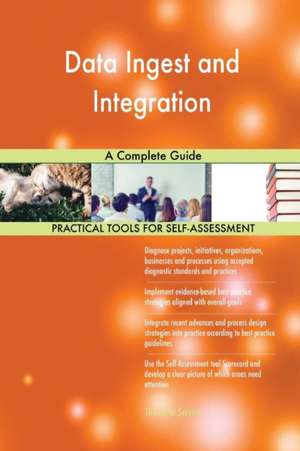 Data Ingest and Integration A Complete Guide de Gerardus Blokdyk