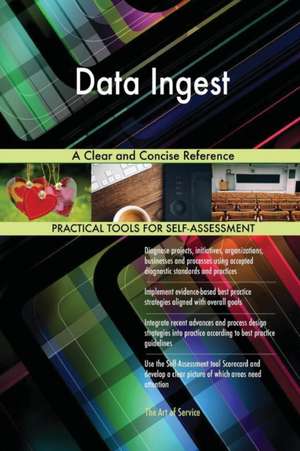 Data Ingest A Clear and Concise Reference de Gerardus Blokdyk