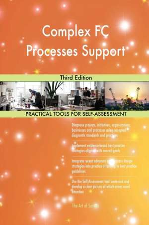 Complex FC Processes Support Third Edition de Gerardus Blokdyk