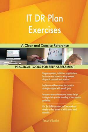 IT DR Plan Exercises A Clear and Concise Reference de Gerardus Blokdyk