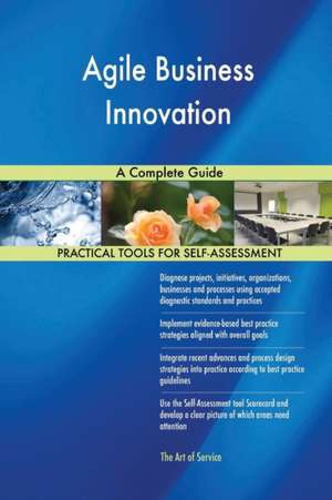 Agile Business Innovation A Complete Guide de Gerardus Blokdyk