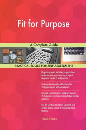 Fit for Purpose A Complete Guide de Gerardus Blokdyk