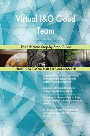 Virtual I&O Cloud Team The Ultimate Step-By-Step Guide de Gerardus Blokdyk