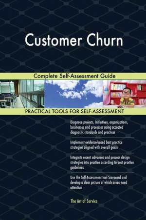 Customer Churn Complete Self-Assessment Guide de Gerardus Blokdyk