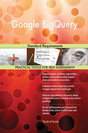 Google BigQuery Standard Requirements de Gerardus Blokdyk