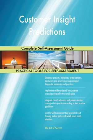 Customer Insight Predictions Complete Self-Assessment Guide de Gerardus Blokdyk