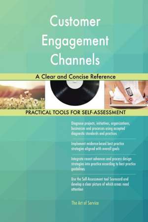 Customer Engagement Channels A Clear and Concise Reference de Gerardus Blokdyk