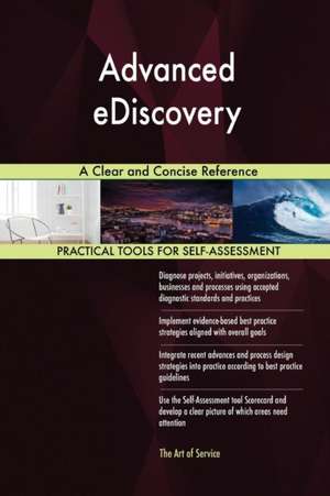 Advanced eDiscovery A Clear and Concise Reference de Gerardus Blokdyk