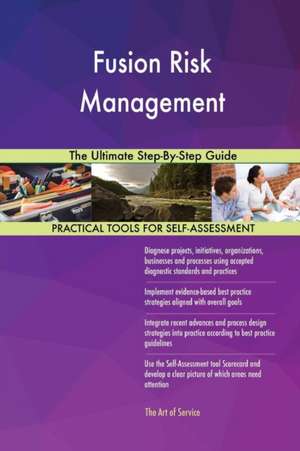 Fusion Risk Management The Ultimate Step-By-Step Guide de Gerardus Blokdyk