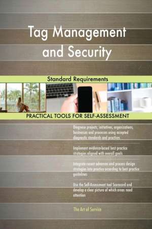 Tag Management and Security Standard Requirements de Gerardus Blokdyk