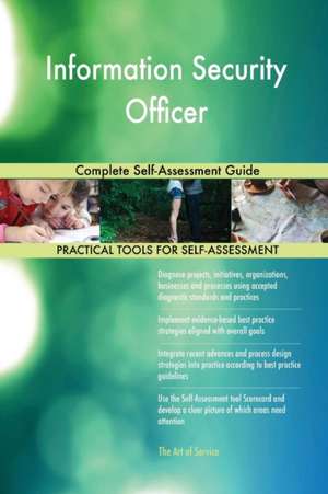 Information Security Officer Complete Self-Assessment Guide de Gerardus Blokdyk
