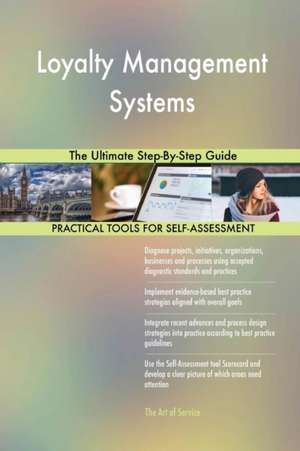 Loyalty Management Systems The Ultimate Step-By-Step Guide de Gerardus Blokdyk