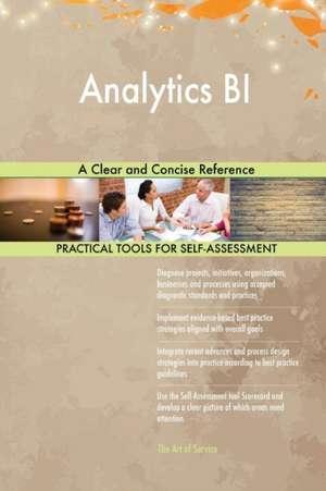 Analytics BI A Clear and Concise Reference de Gerardus Blokdyk