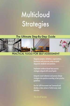 Multicloud Strategies The Ultimate Step-By-Step Guide de Gerardus Blokdyk