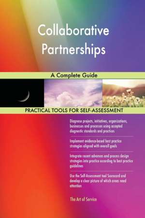 Collaborative Partnerships A Complete Guide de Gerardus Blokdyk
