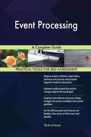 Event Processing A Complete Guide de Gerardus Blokdyk