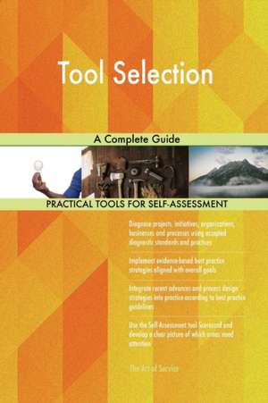 Tool Selection A Complete Guide de Gerardus Blokdyk