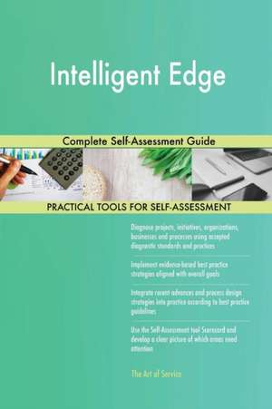 Intelligent Edge Complete Self-Assessment Guide de Gerardus Blokdyk