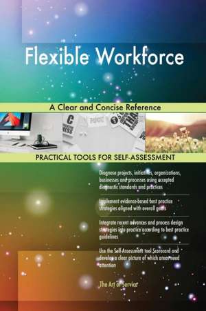 Flexible Workforce A Clear and Concise Reference de Gerardus Blokdyk