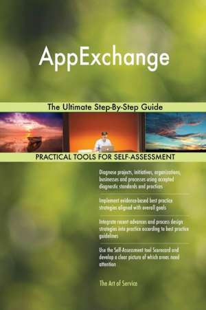 AppExchange The Ultimate Step-By-Step Guide de Gerardus Blokdyk
