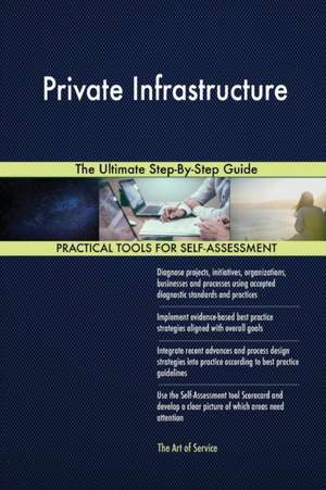 Private Infrastructure The Ultimate Step-By-Step Guide de Gerardus Blokdyk
