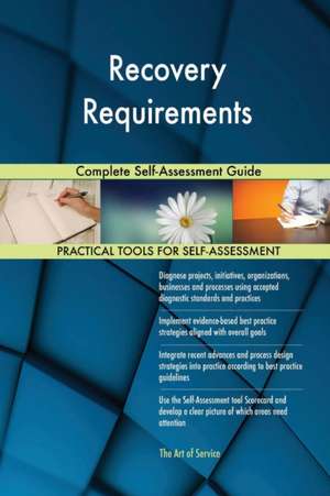 Recovery Requirements Complete Self-Assessment Guide de Gerardus Blokdyk