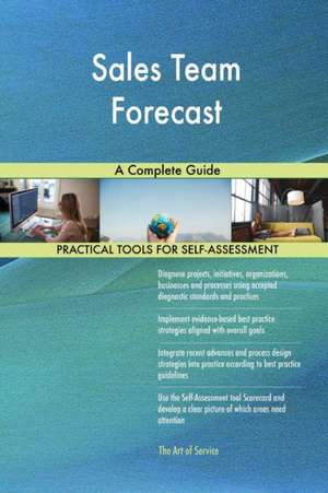 Sales Team Forecast A Complete Guide de Gerardus Blokdyk