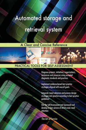 Automated storage and retrieval system A Clear and Concise Reference de Gerardus Blokdyk
