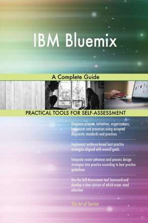 IBM Bluemix A Complete Guide de Gerardus Blokdyk