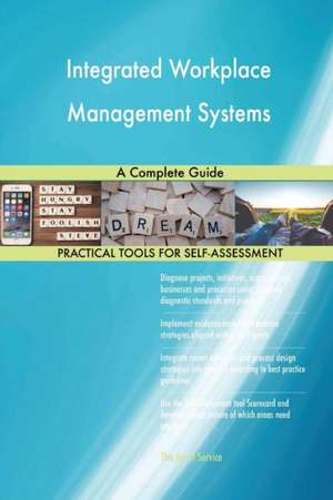 Integrated Workplace Management Systems A Complete Guide de Gerardus Blokdyk