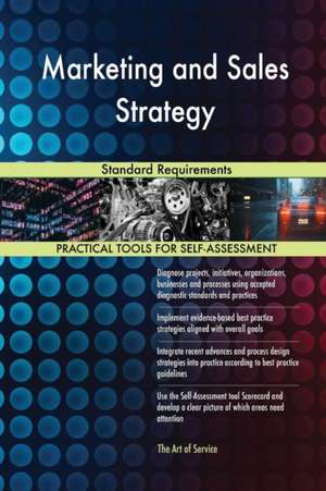 Marketing and Sales Strategy Standard Requirements de Gerardus Blokdyk