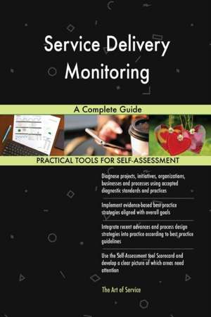 Service Delivery Monitoring A Complete Guide de Gerardus Blokdyk