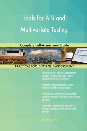 Tools for A B and Multivariate Testing Complete Self-Assessment Guide de Gerardus Blokdyk
