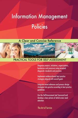 Information Management Policies A Clear and Concise Reference de Gerardus Blokdyk