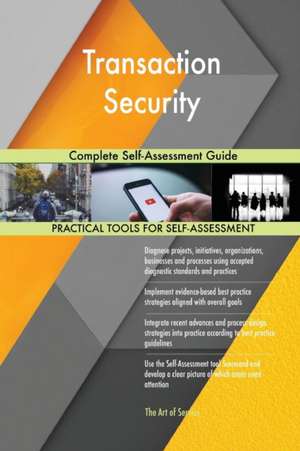 Transaction Security Complete Self-Assessment Guide de Gerardus Blokdyk