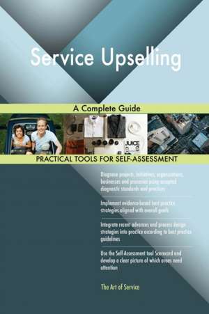 Service Upselling A Complete Guide de Gerardus Blokdyk