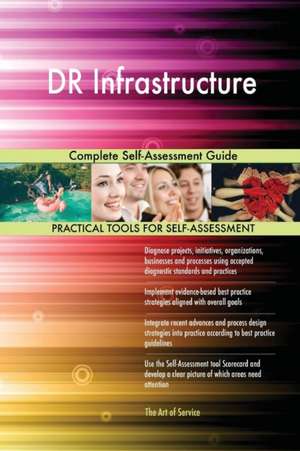 DR Infrastructure Complete Self-Assessment Guide de Gerardus Blokdyk