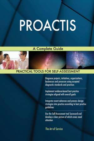 PROACTIS A Complete Guide de Gerardus Blokdyk
