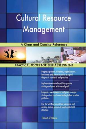 Cultural Resource Management A Clear and Concise Reference de Gerardus Blokdyk